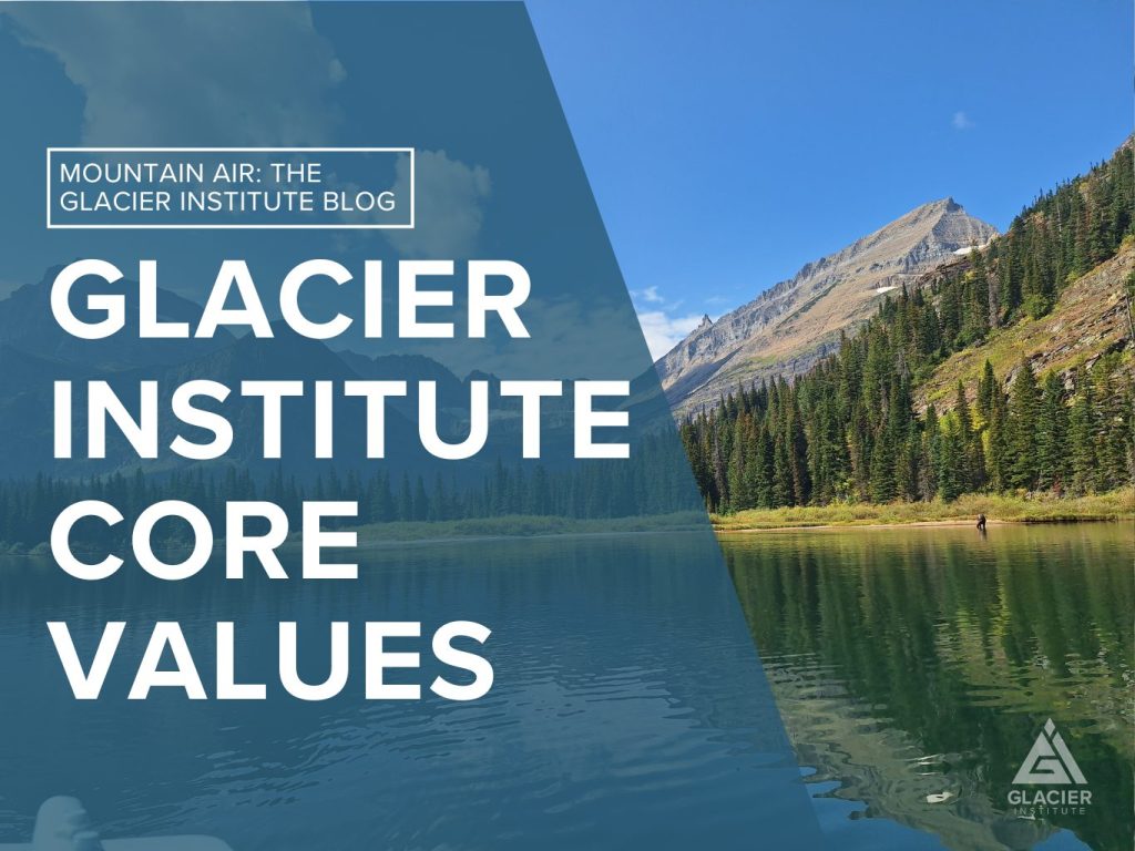 Glacier Institute Core Values