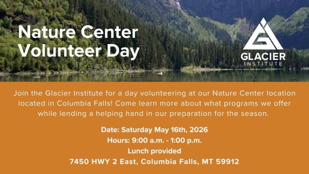 Glacier Institute Nature Center Volunteer Day 2026