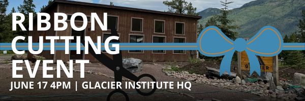 Glacier Institute Welcome Center Ribbon Cutting Event